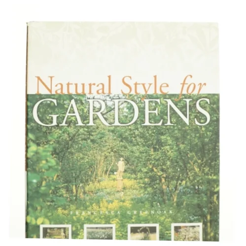 Natural Style for Gardens by Francesca Greenoak af Greenoak, Francesca (Bog)