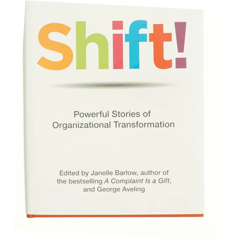 Shift! Powerful Stories of Organizational Transformation af . (Bog)