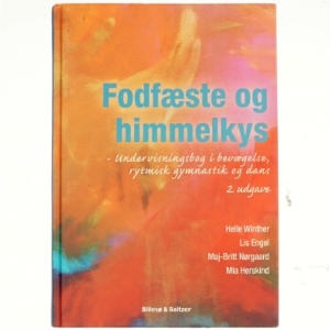 Fodfæste og himmelkys : undervisningsbog i bevægelse, rytmisk gymnastik og dans af Helle Winther (f. 1962-04-23) (Bog)