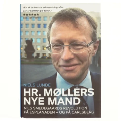 Hr. Møllers nye mand : Nils Smedegaards revolution på Esplanaden - og på Carlsberg af Niels Lunde (Bog)