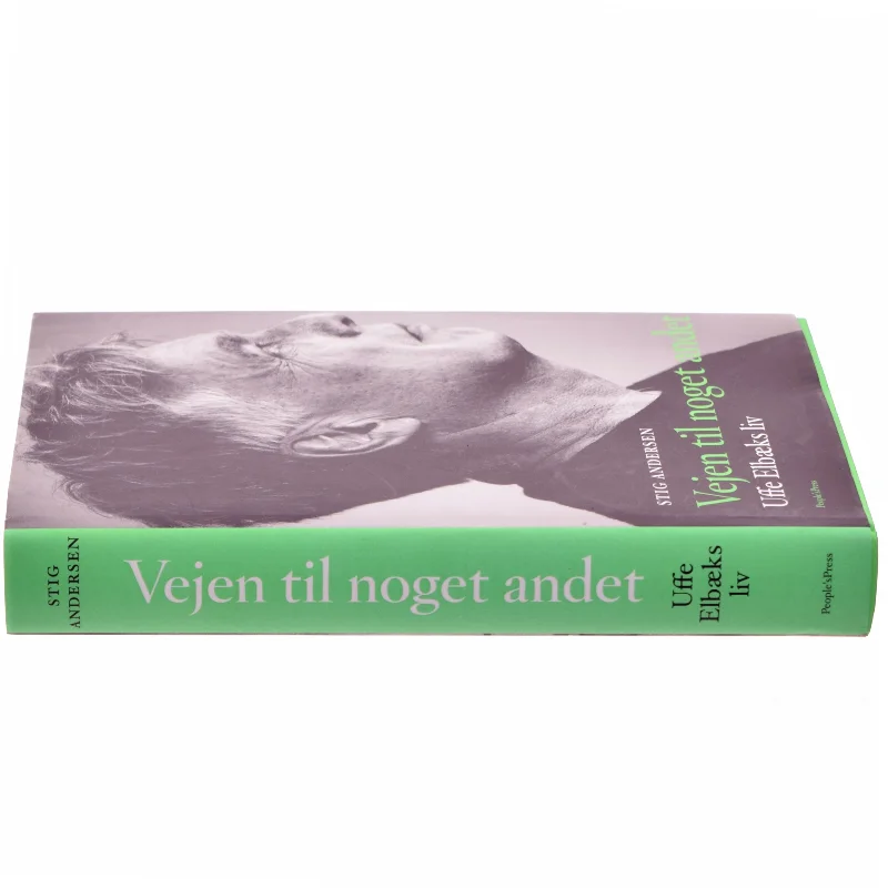 Vejen til noget andet : Uffe Elbæks liv af Stig Andersen (f. 1949) (Bog)
