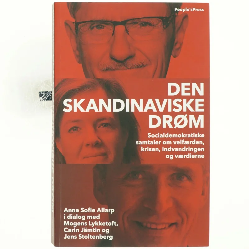 Den skandinaviske drøm : socialdemokratiske samtaler om velfærden, krisen, indvandringen og værdierne (Bog)