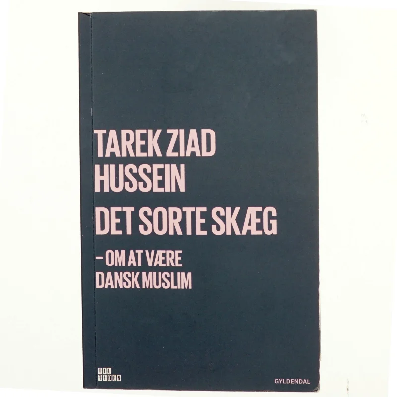 Det sorte skæg : om at være dansk muslim af Tarek Ziad Hussein (f. 1992) (Bog)