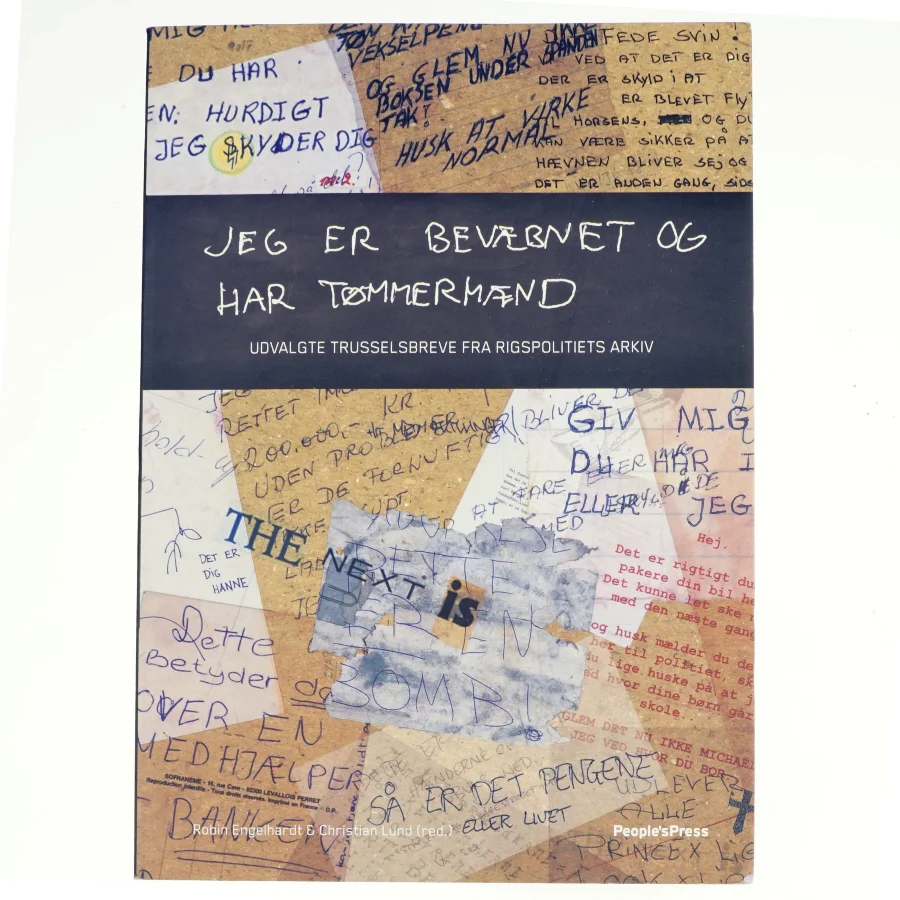 Jeg er bevæbnet og har tømmermænd : udvalgte trusselsbreve fra Rigspolitiets arkiv (Bog)
