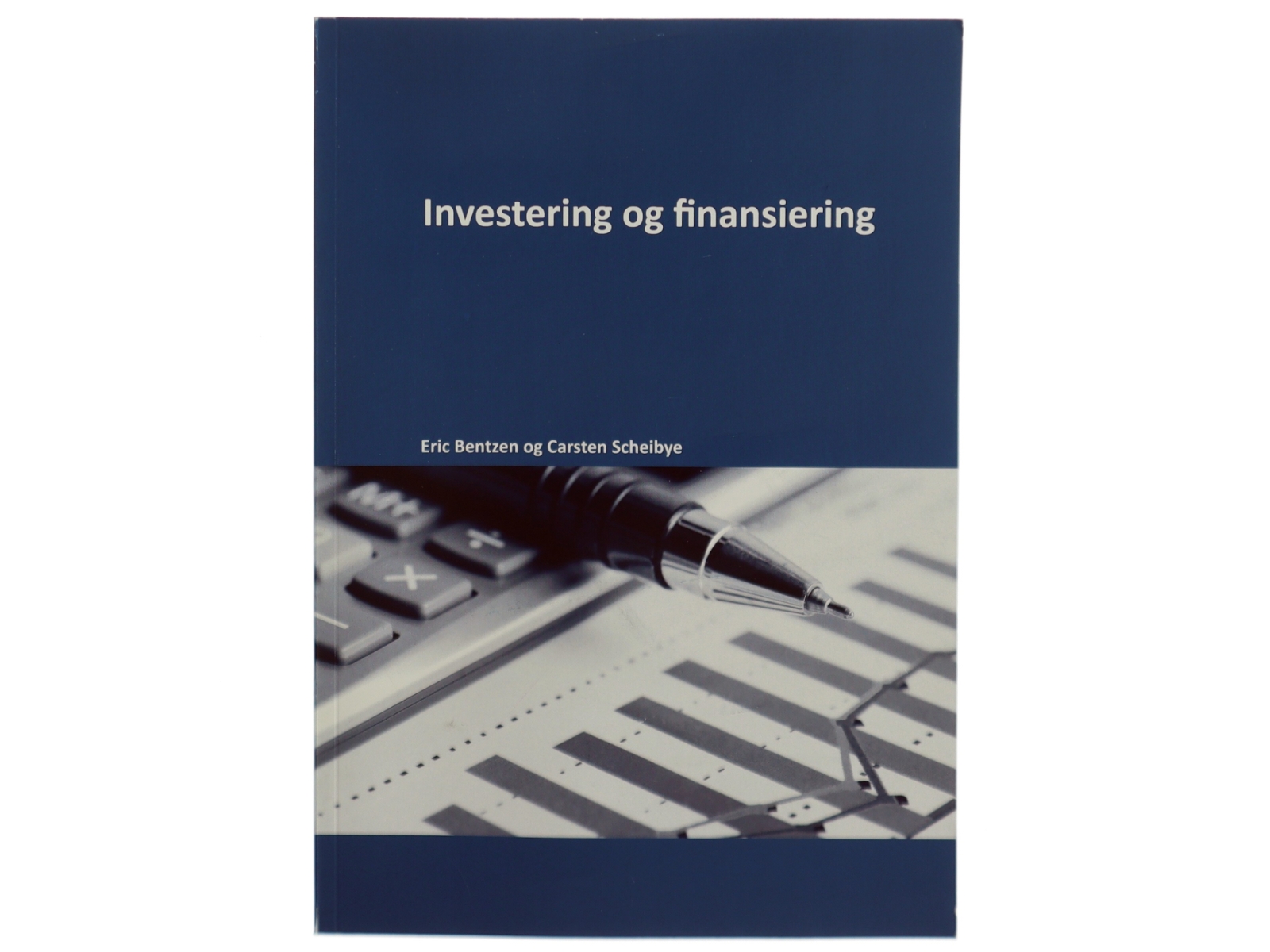 En introduktion til investering og finansiering - med anvendelse af Excel af Eric Bentzen (Bog)