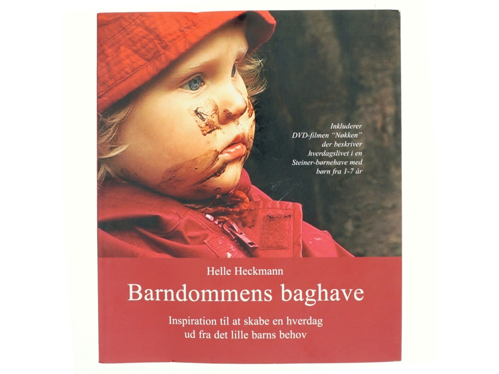 Barndommens baghave : inspiration til at skabe en hverdag ud fra det lille barns behov af Helle Heckmann (Bog)