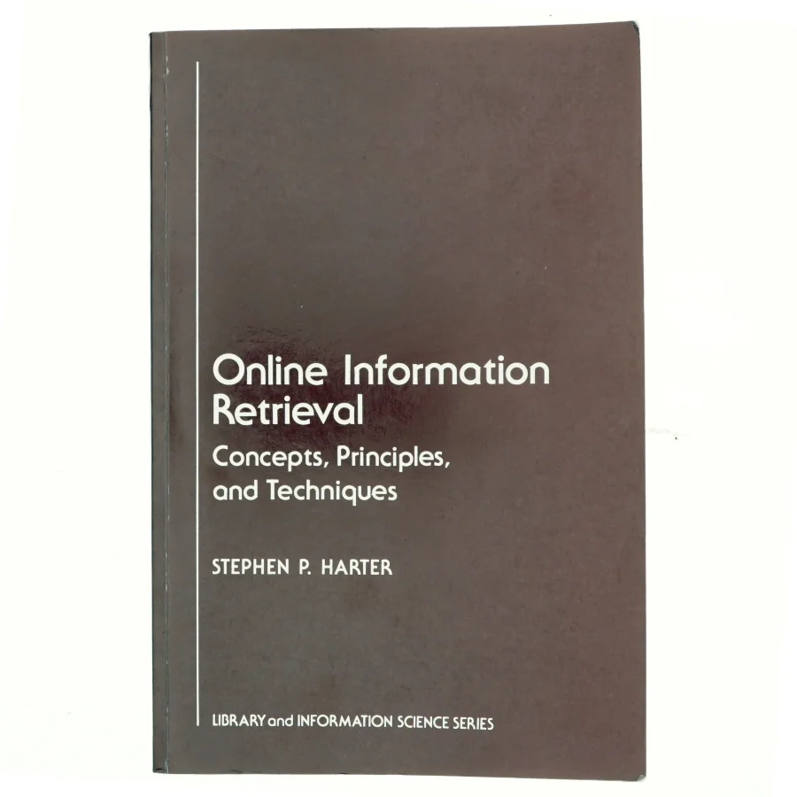 Online information retrieval : concepts, principles, and techniques af Stephen P. Harter (Bog)