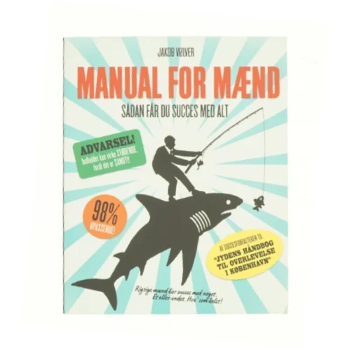 Manual for mænd : sådan får du succes med alt af Jakob Vølver (f. 1975) (Bog)