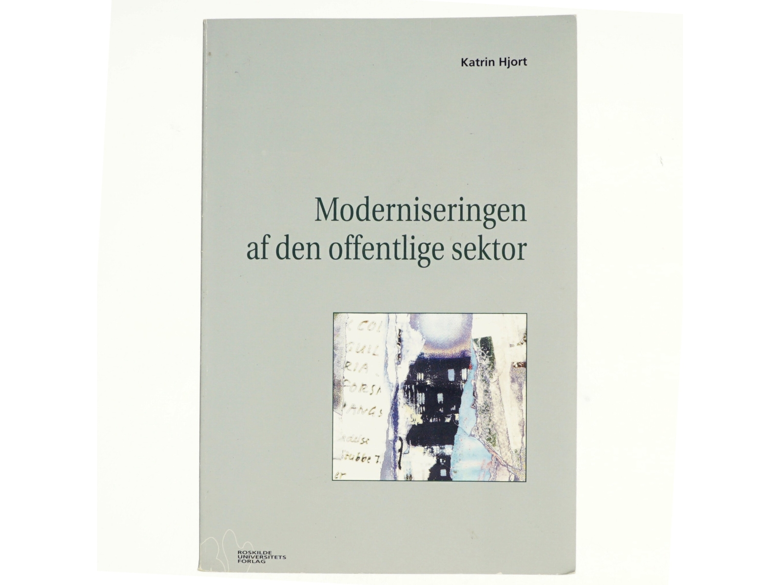 Moderniseringen af den offentlige sektor af Katrin Hjort (Bog)