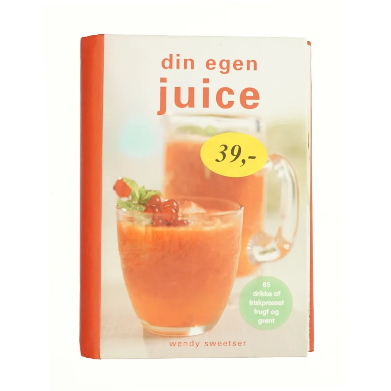 Din egen juice af Wendy Sweetser