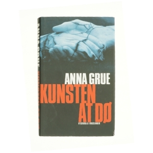 Kunsten at dø af Anna Grue (Bog)
