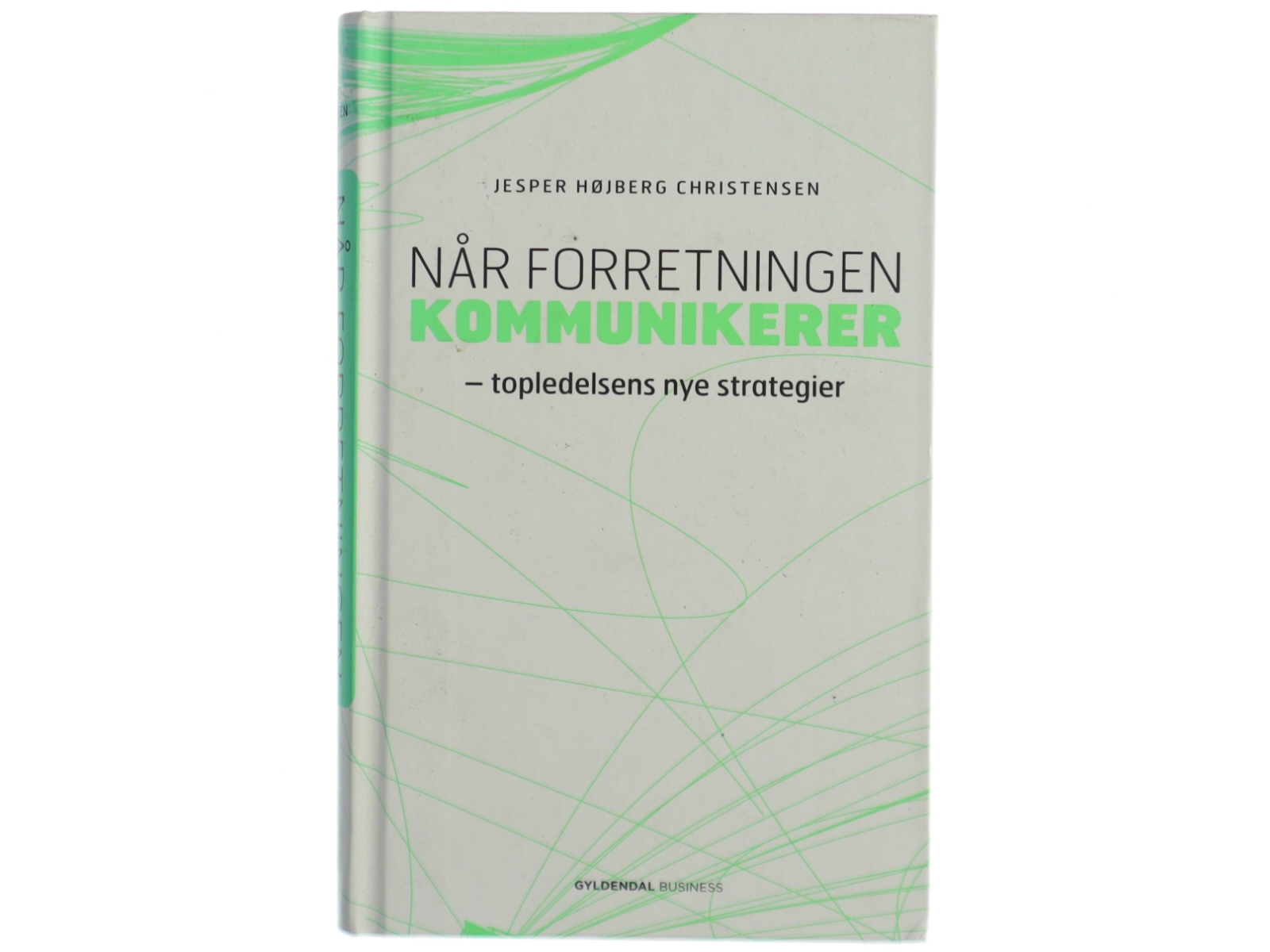 Når forretningen kommunikerer : topledelsens nye strategier af Jesper Højberg Christensen (Bog)