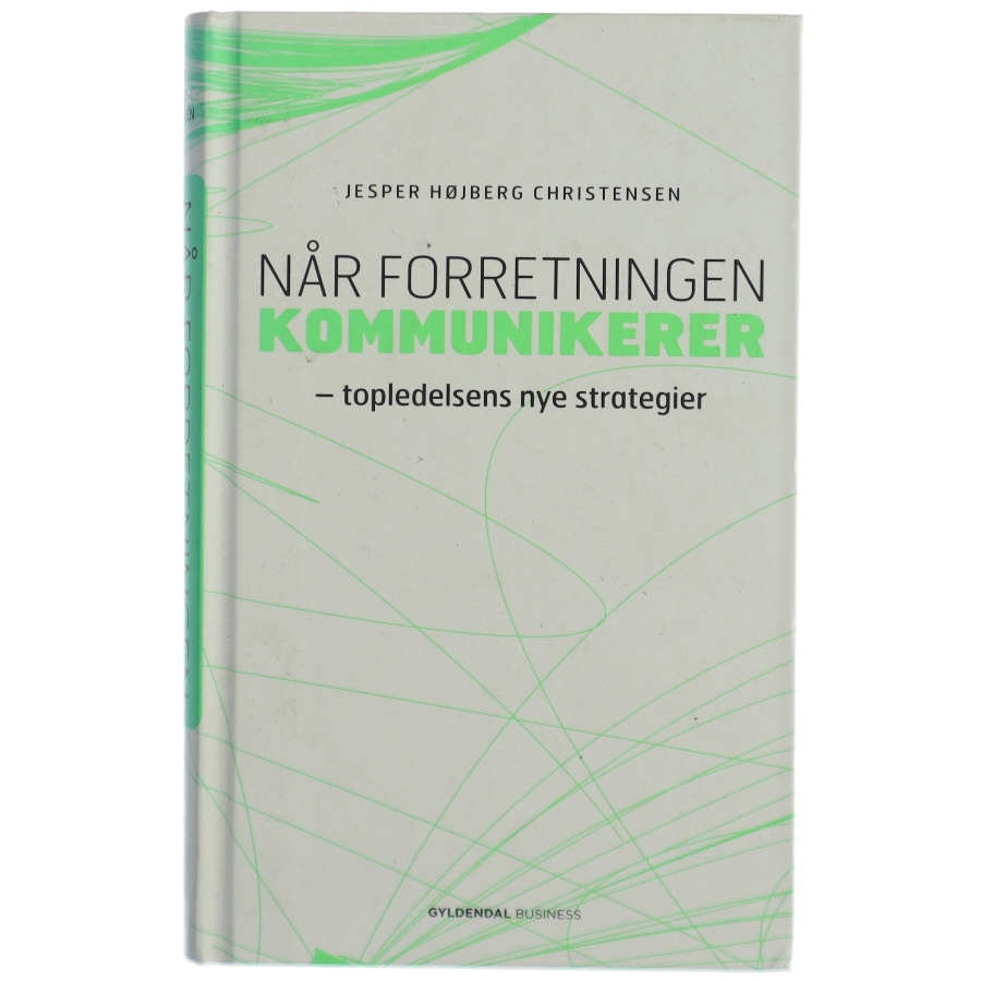 Når forretningen kommunikerer : topledelsens nye strategier af Jesper Højberg Christensen (Bog)