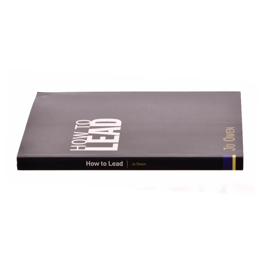 How to Lead : What You Actually Need to Do to Manage, Lead and Succeed af Jo Owen (Bog)
