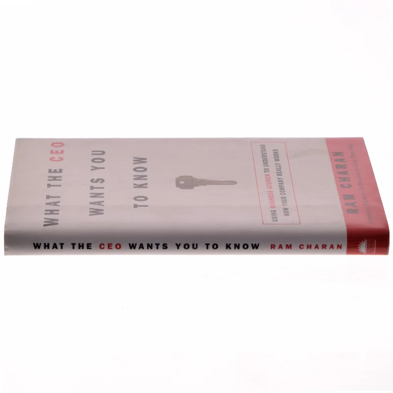 What the CEO wants you to know : using business acumen to understand how your company really works af Ram Charan (Bog)