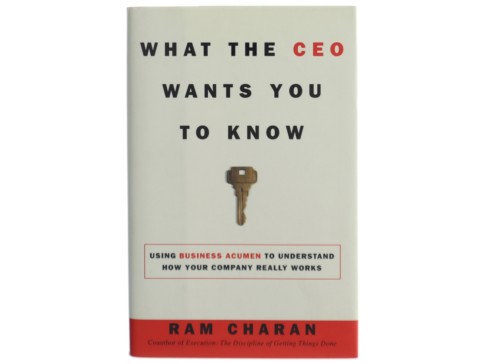 What the CEO wants you to know : using business acumen to understand how your company really works af Ram Charan (Bog)