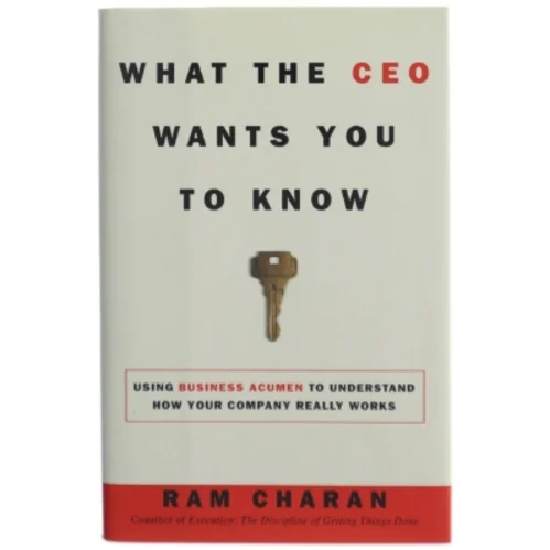 What the CEO wants you to know : using business acumen to understand how your company really works af Ram Charan (Bog)