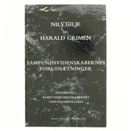 Samfundsvidenskabernes forudsætninger : indføring i samfundsvidenskabernes videnskabsfilosofi (Bog)