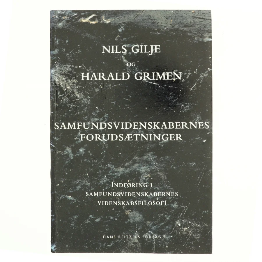 Samfundsvidenskabernes forudsætninger : indføring i samfundsvidenskabernes videnskabsfilosofi (Bog)
