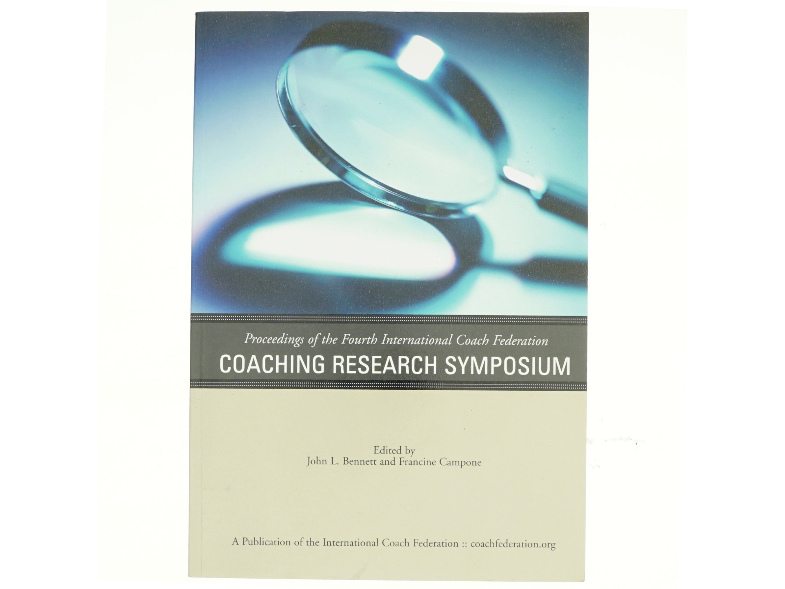 Proceedings of the Fourth International Coach Federation Coaching Research Symposium af Francine Campone, John Lawton Bennett (Bog)