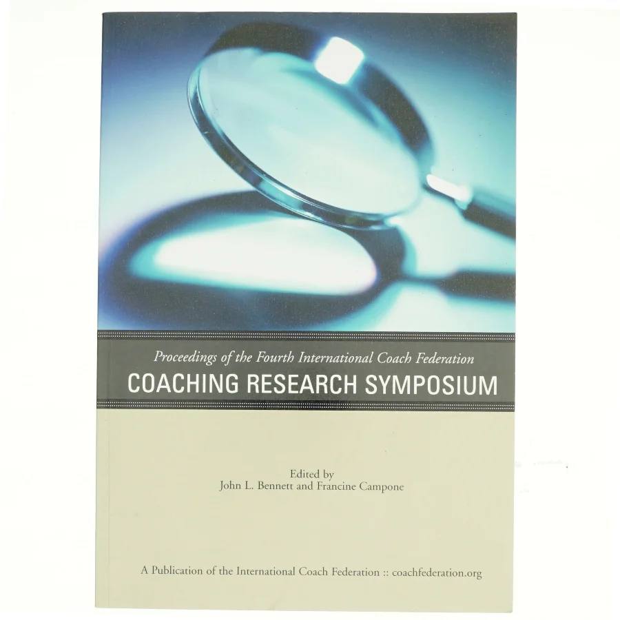 Proceedings of the Fourth International Coach Federation Coaching Research Symposium af Francine Campone, John Lawton Bennett (Bog)