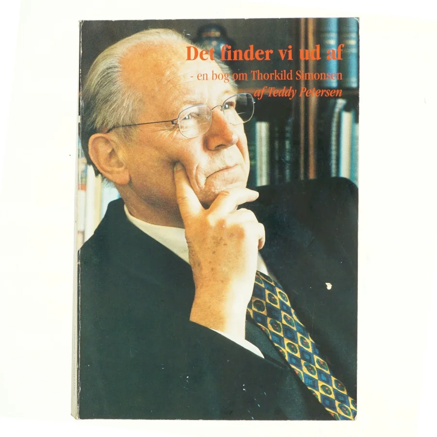 Det finder vi ud af : en bog om Thorkild Simonsen af Teddy Petersen (f. 1947-06-03) (Bog)