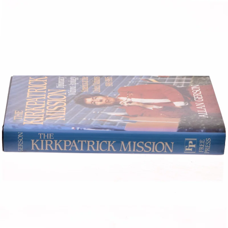 Kirkpatrick Mission (Diplomacy Wo Apology Ame at the United Nations 1981 to 85 af Gerson (Bog)