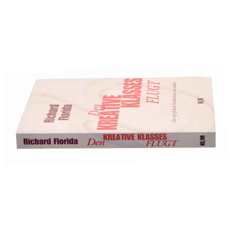 Den kreative klasses flugt : den nye globale konkurrence om talent af Richard Florida (Bog)