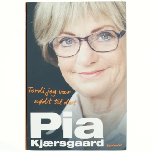 Fordi jeg var nødt til det af Pia Kjærsgaard (Bog)