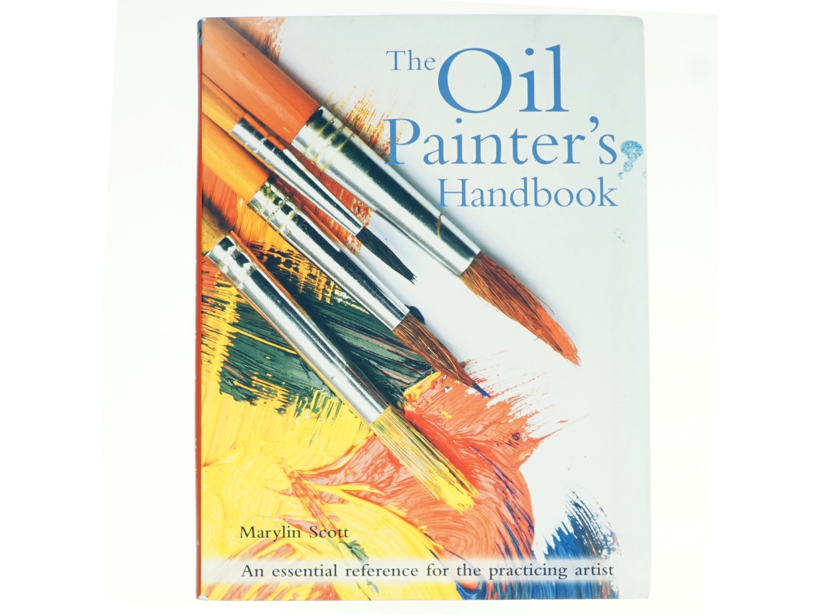 The Oil Painter's Handbook af Marylin Scott (Bog)