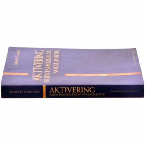 Aktivering - klientsamtaler og socialpolitik af Annette Carstens (Bog)