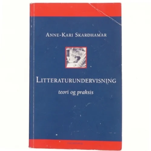 Litteraturundervisning : teori og praksis af Anne-Kari Skarðhamar (Bog)