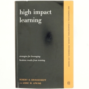 High-impact learning : strategies for leveraging, business results from training af Robert O. Brinkerhoff (Bog)
