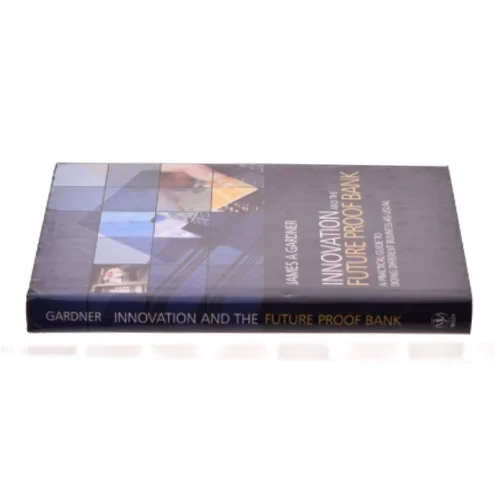 Innovation and the future proof bank af James A Gardner (Bog)