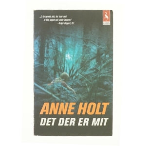 Det der er mit af Anne Holt (f. 1958-11-16) (Bog)