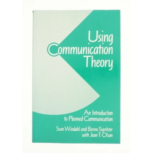 Using Communication Theory af Sven, Olson, Jean T., Signitzer, Benno Windahl (Bog)