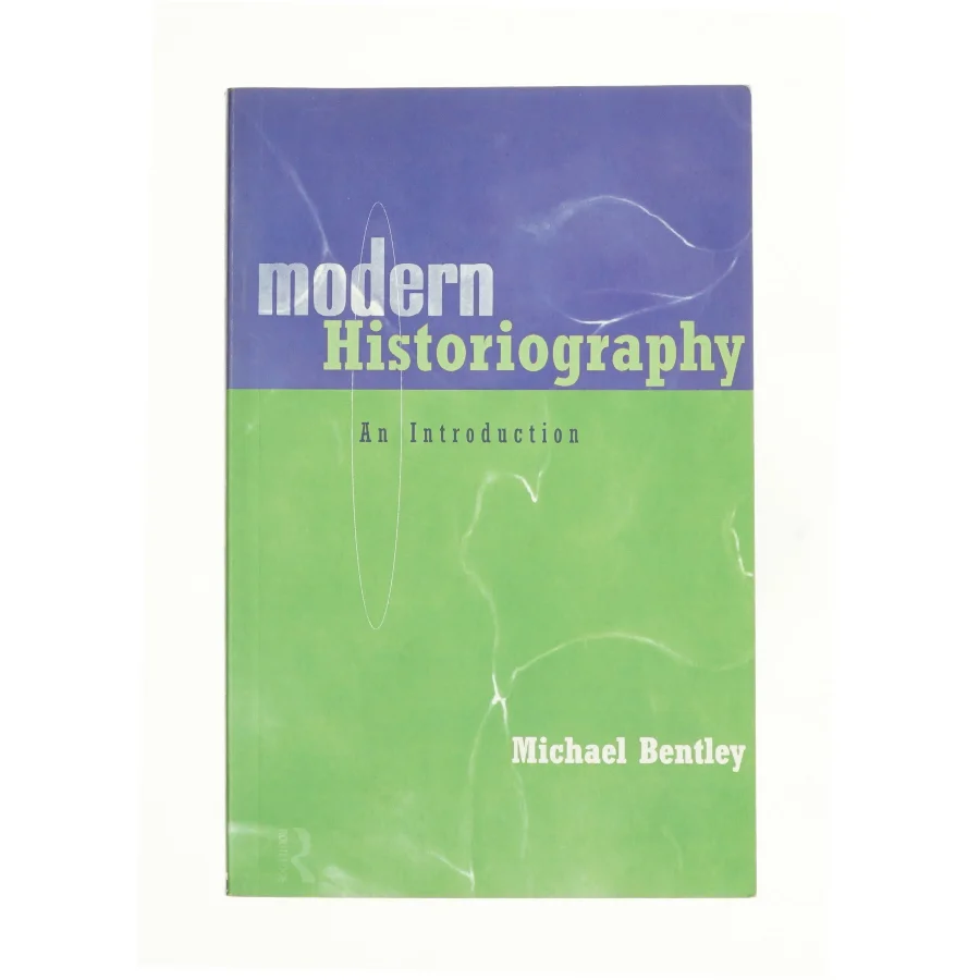 Modern Historiography af Michael Bentley (Bog)
