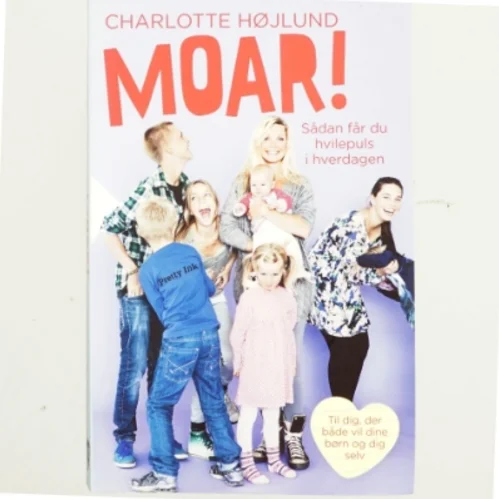 Moar! : sådan får du hvilepuls i hverdagen af Charlotte Højlund (Bog)