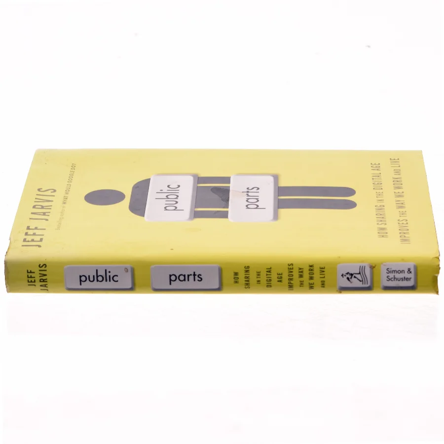 Public parts : how sharing in the digital age improves the way we work and live af Jeff Jarvis (1954-) (Bog)