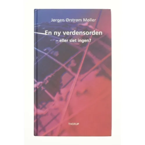 En ny verdensorden - eller slet ingen? af J. Ørstrøm Møller (Bog)