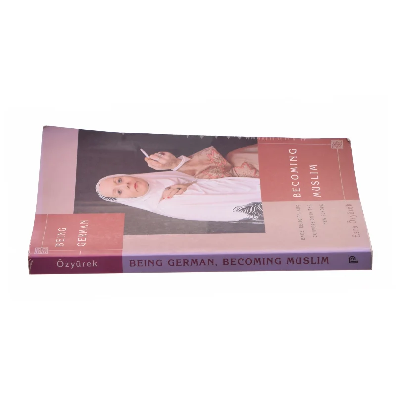 Being German, becoming Muslim : race, religion, and conversion in the new Europe af Esra Özyürek (Bog)