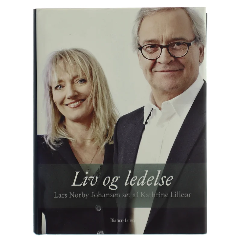 Liv og ledelse : Lars Nørby Johansen set af Kathrine Lilleør (Bog)