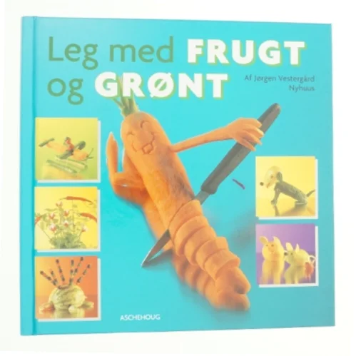 Leg med frugt og grønt af Jørgen Vestergaard Nyhuus (Bog)