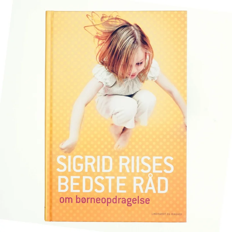 Sigrid Riises bedste råd om børneopdragelse af Sigrid Riise (Bog)