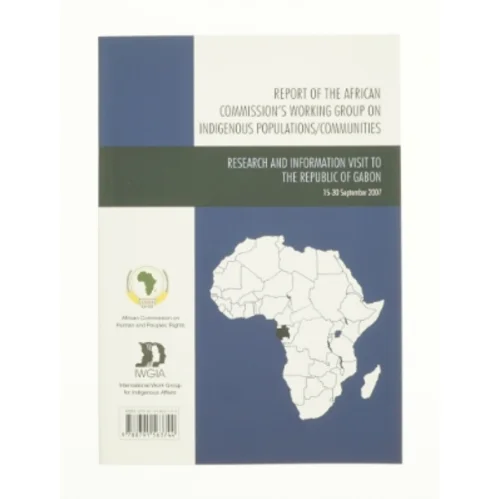 Report of the African Commission's Working Group on Indigenous Populations / Communities: Research and Information Visit to the Republic of Gabon, Sep (Bog)