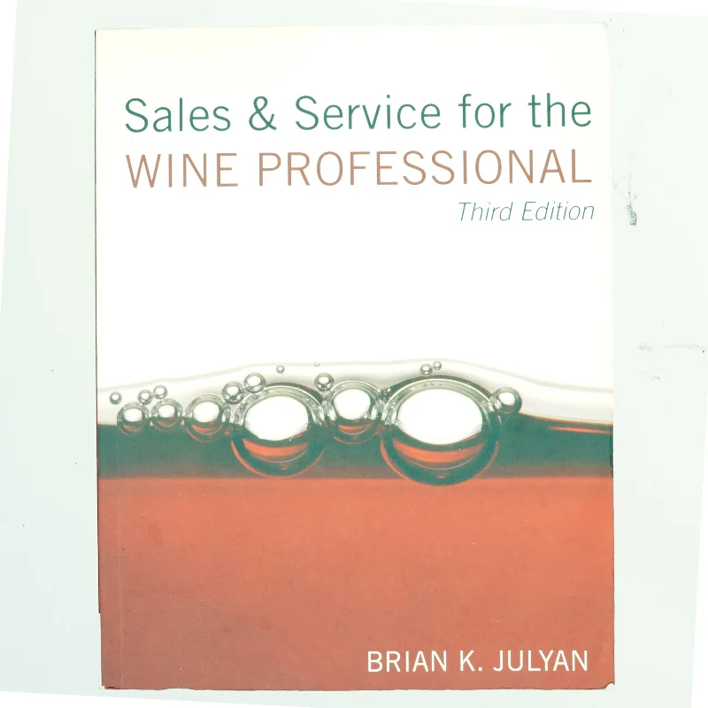 Sales and Service for the Wine Professional af Brian K. Julyan (Bog)