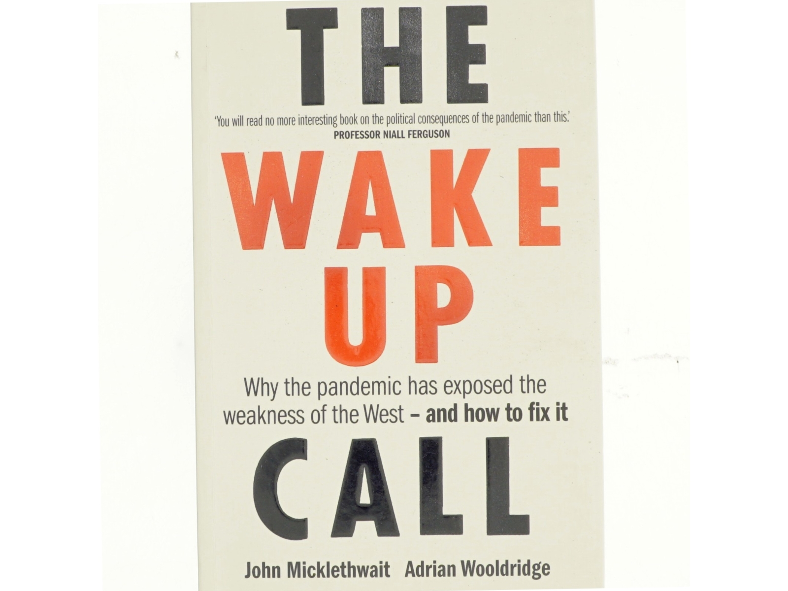 The wake up call : why the pandemic has exposed the weakness of the West - and how to fix it (Bog)