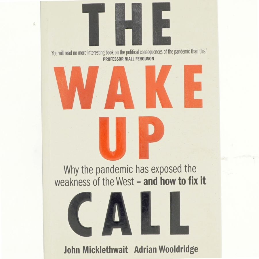 The wake up call : why the pandemic has exposed the weakness of the West - and how to fix it (Bog)