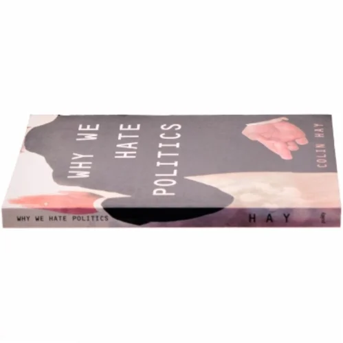 Why We Hate Politics af Colin Hay, Professor of Political Analysis Department of Political Science Colin Hay (Bog)