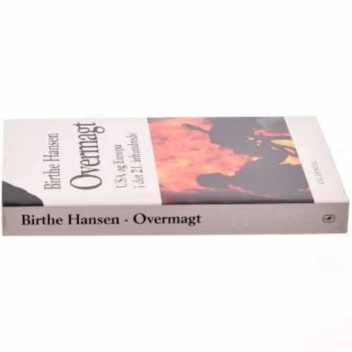 Overmagt : USA og Europa i det 21. århundrede af Birthe Hansen (f. 1960) (Bog)